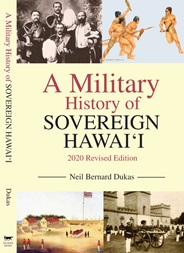 A Military History of Sovereign Hawai'i 202 Revised Edition